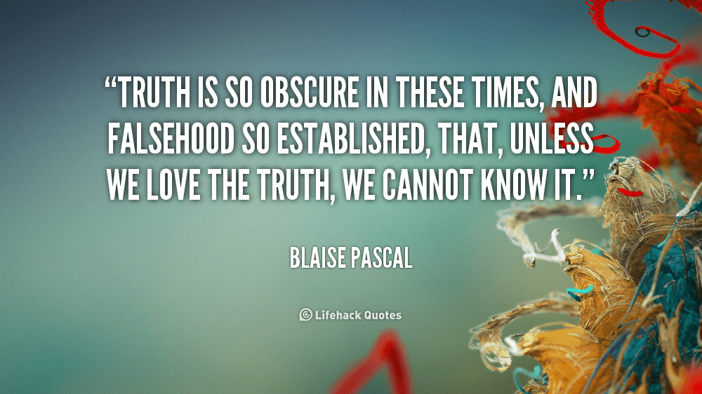 quote-blaise-pascal-truth-is-so-obscure-in-these-times-45114